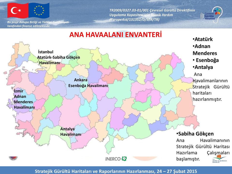 Antalya Ana Havalimanlarının Stratejik Gürültü haritaları hazırlanmıştır.