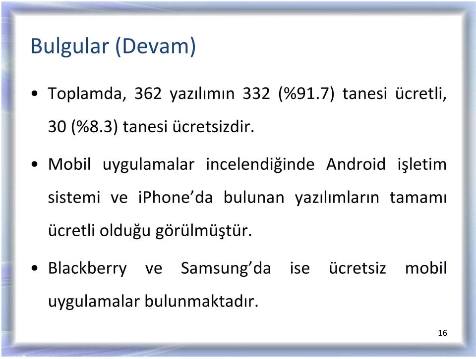 Mobil uygulamalar incelendiğinde Android işletim sistemi ve iphone da