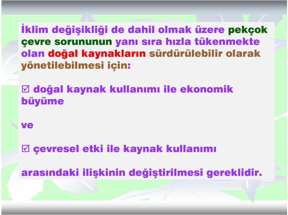 yönetilebilmesi için: doğal kaynak kullanımı ile ekonomik büyüme ve