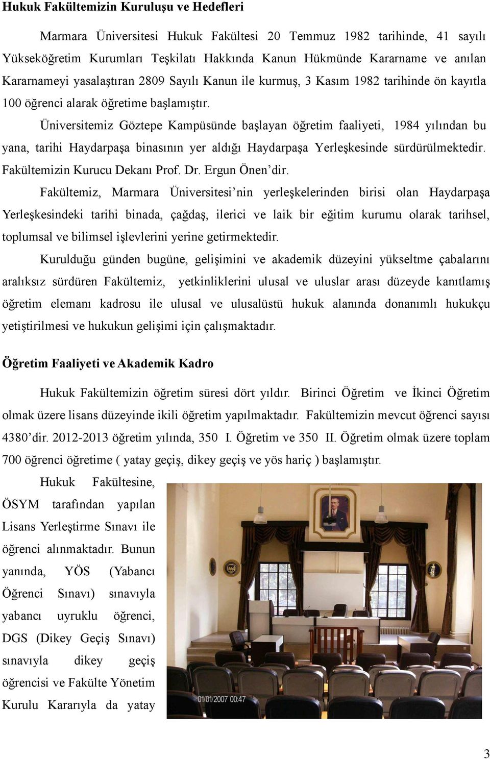 Üniversitemiz Göztepe Kampüsünde başlayan öğretim faaliyeti, 1984 yılından bu yana, tarihi Haydarpaşa binasının yer aldığı Haydarpaşa Yerleşkesinde sürdürülmektedir. Fakültemizin Kurucu Dekanı Prof.