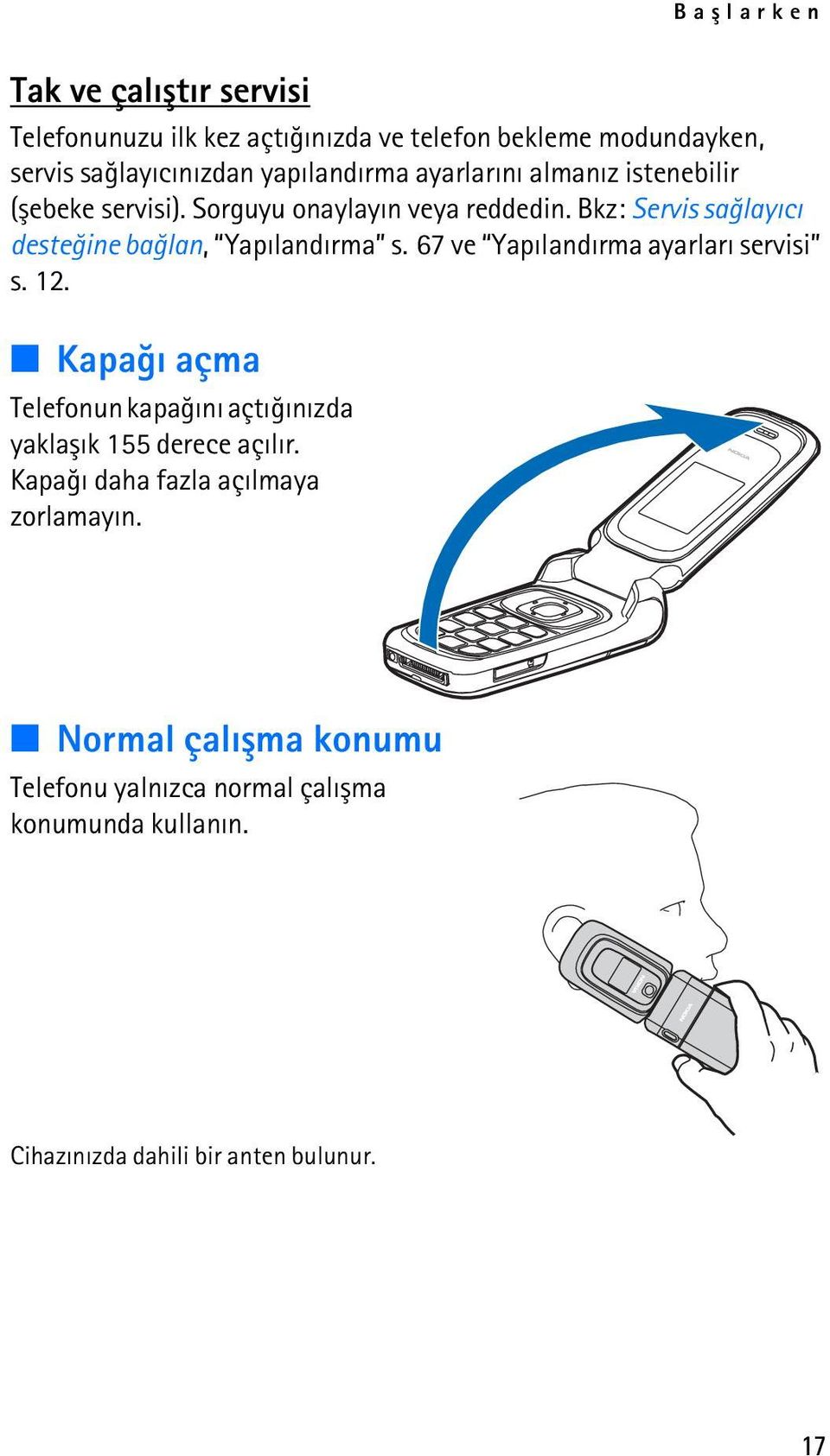 Bkz: Servis saðlayýcý desteðine baðlan, Yapýlandýrma s. 67 ve Yapýlandýrma ayarlarý servisi s. 12.