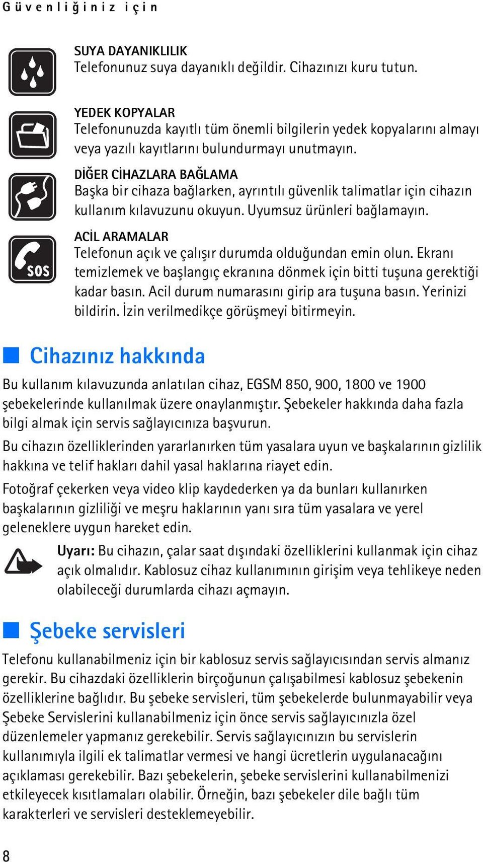 DÝÐER CÝHAZLARA BAÐLAMA Baþka bir cihaza baðlarken, ayrýntýlý güvenlik talimatlar için cihazýn kullaným kýlavuzunu okuyun. Uyumsuz ürünleri baðlamayýn.