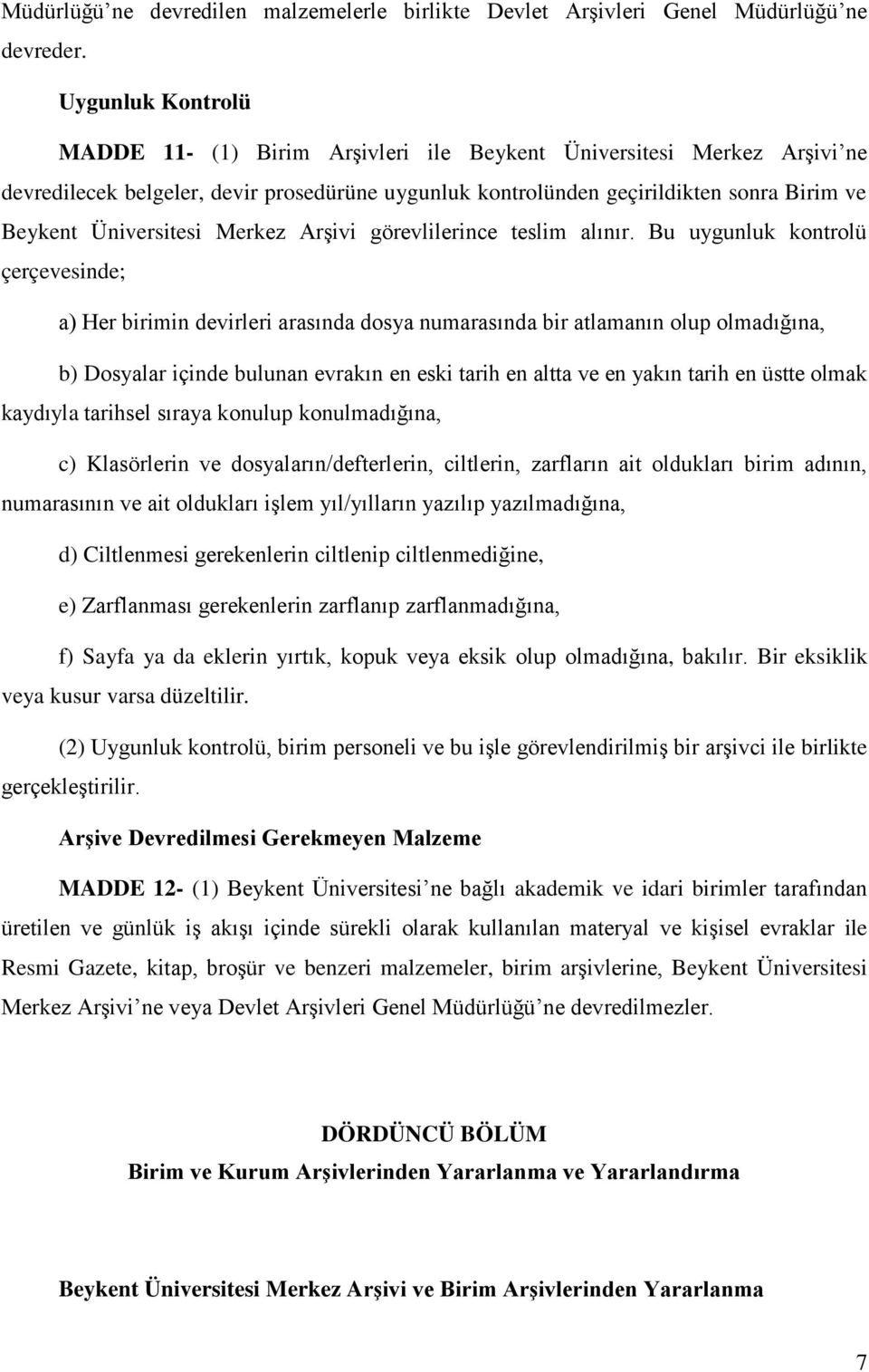 Üniversitesi Merkez Arşivi görevlilerince teslim alınır.