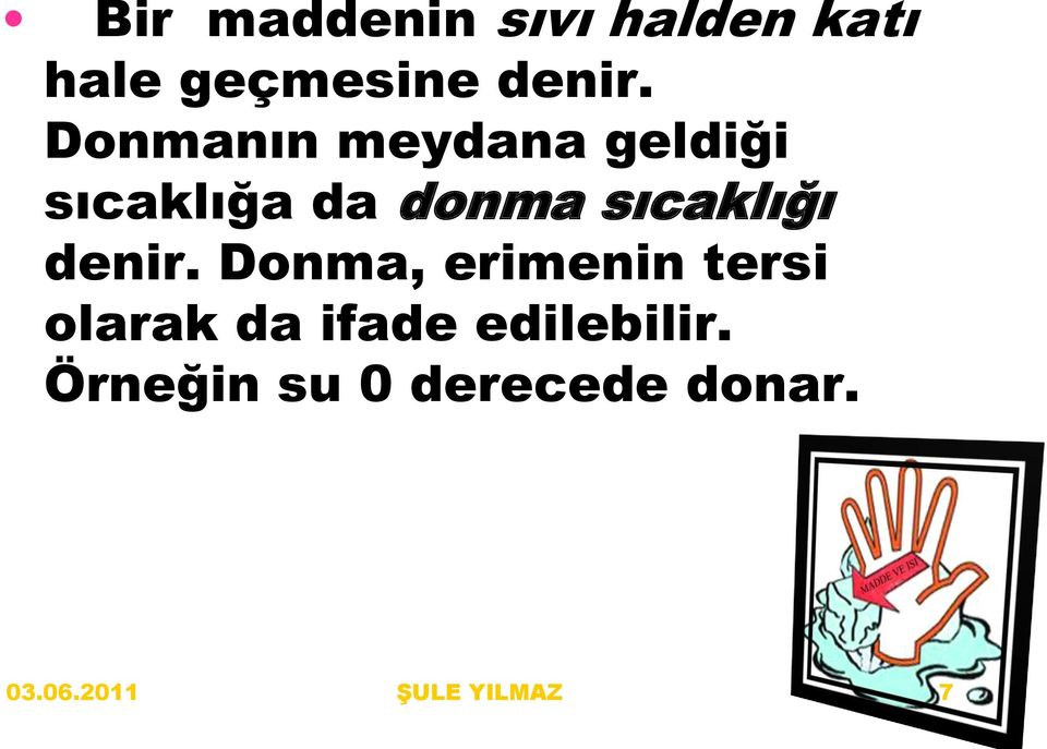 Donmanın meydana geldiği sıcaklığa da donma