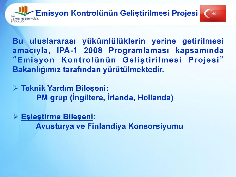 Geliştirilmesi Projesi Bakanlığımız tarafından yürütülmektedir.