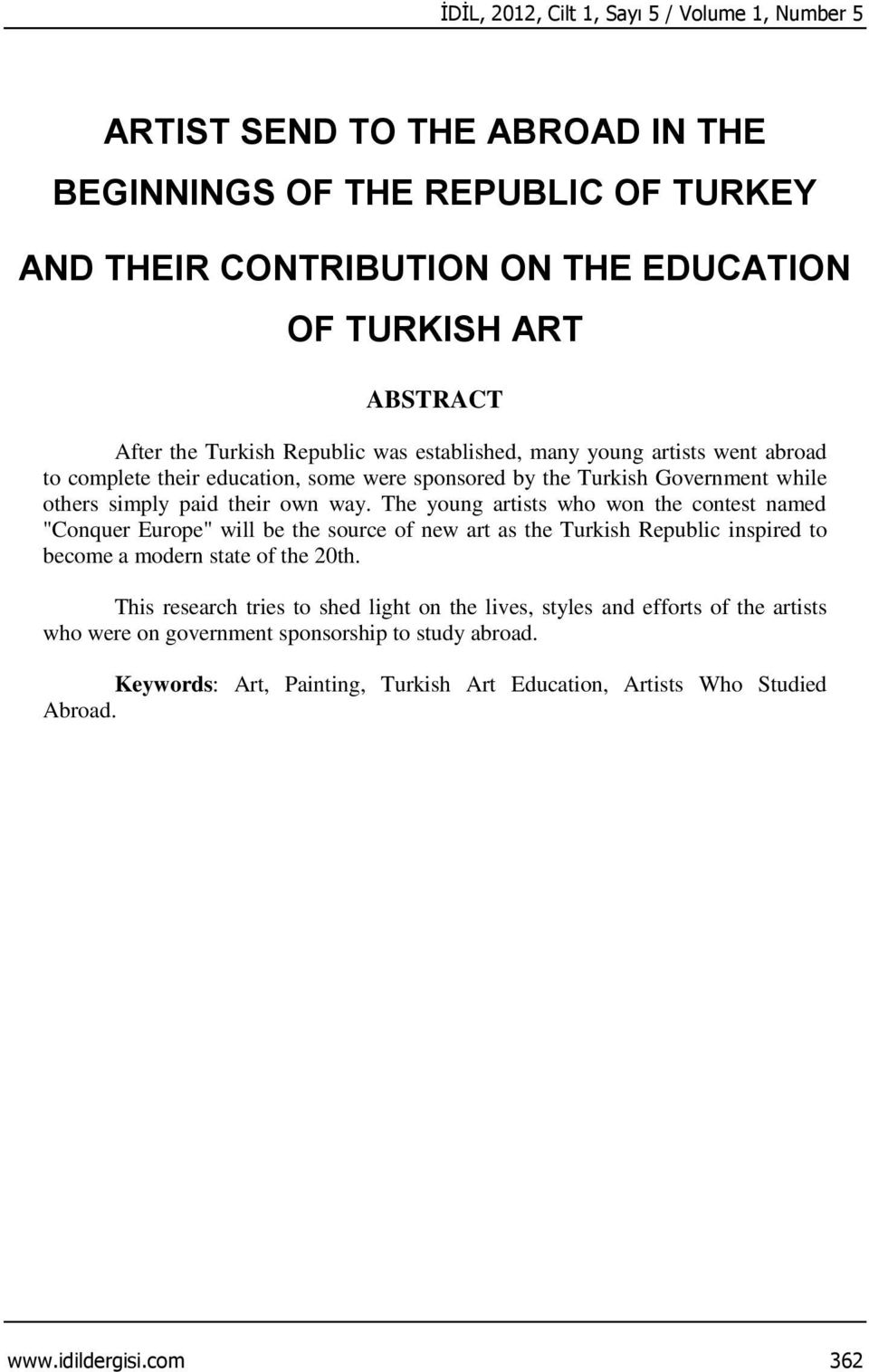 The young artists who won the contest named "Conquer Europe" will be the source of new art as the Turkish Republic inspired to become a modern state of the 20th.