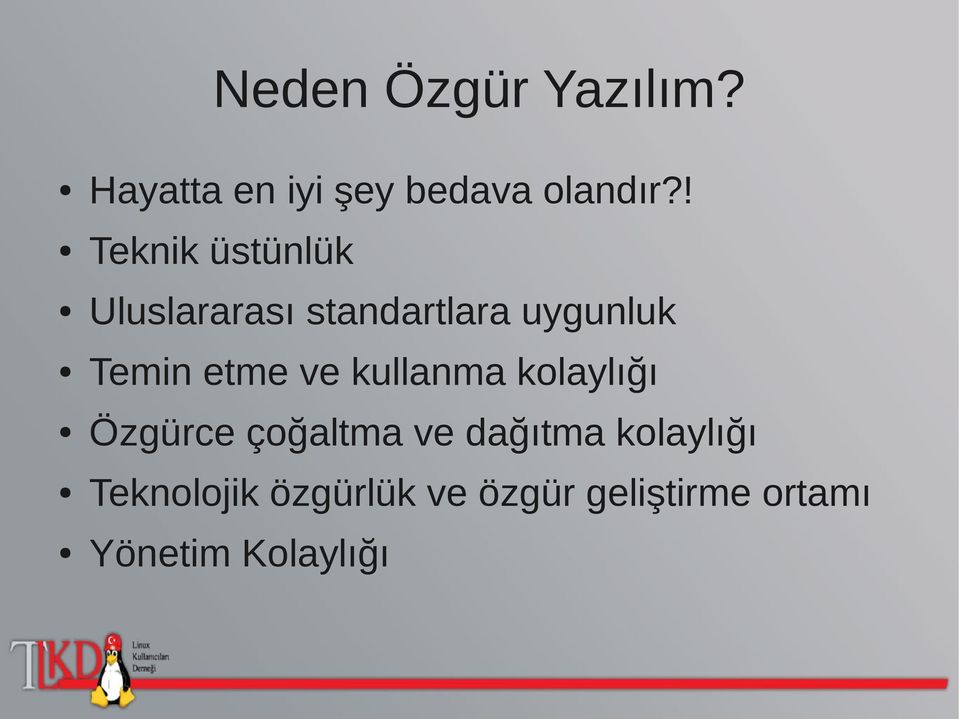 etme ve kullanma kolaylığı Özgürce çoğaltma ve dağıtma