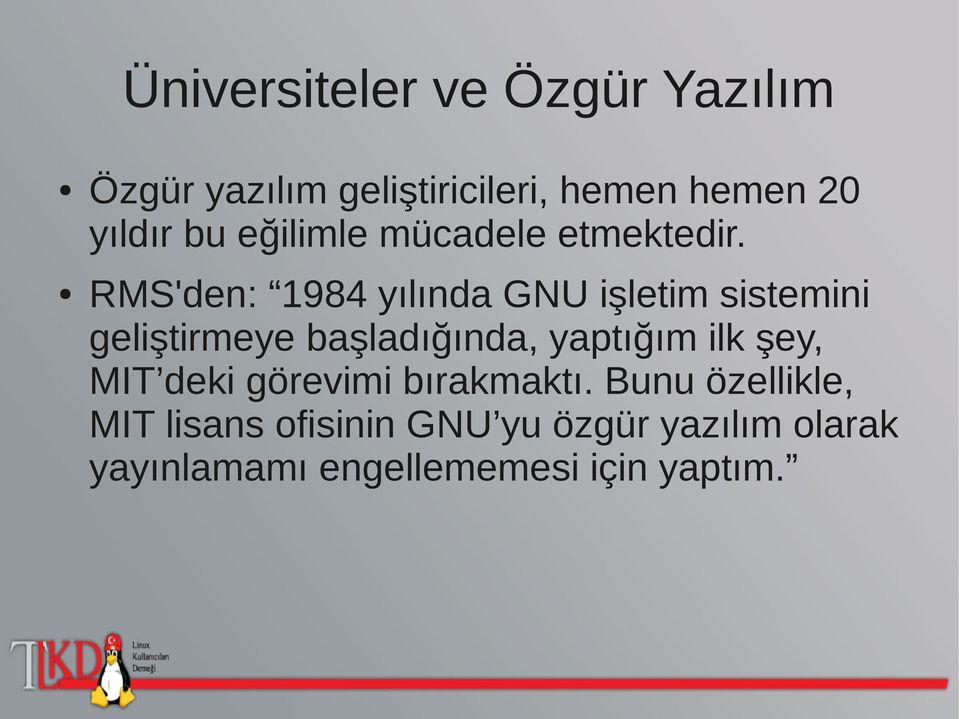 RMS'den: 1984 yılında GNU işletim sistemini geliştirmeye başladığında, yaptığım ilk