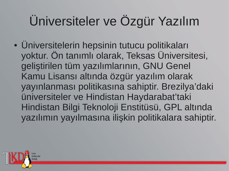 altında özgür yazılım olarak yayınlanması politikasına sahiptir.