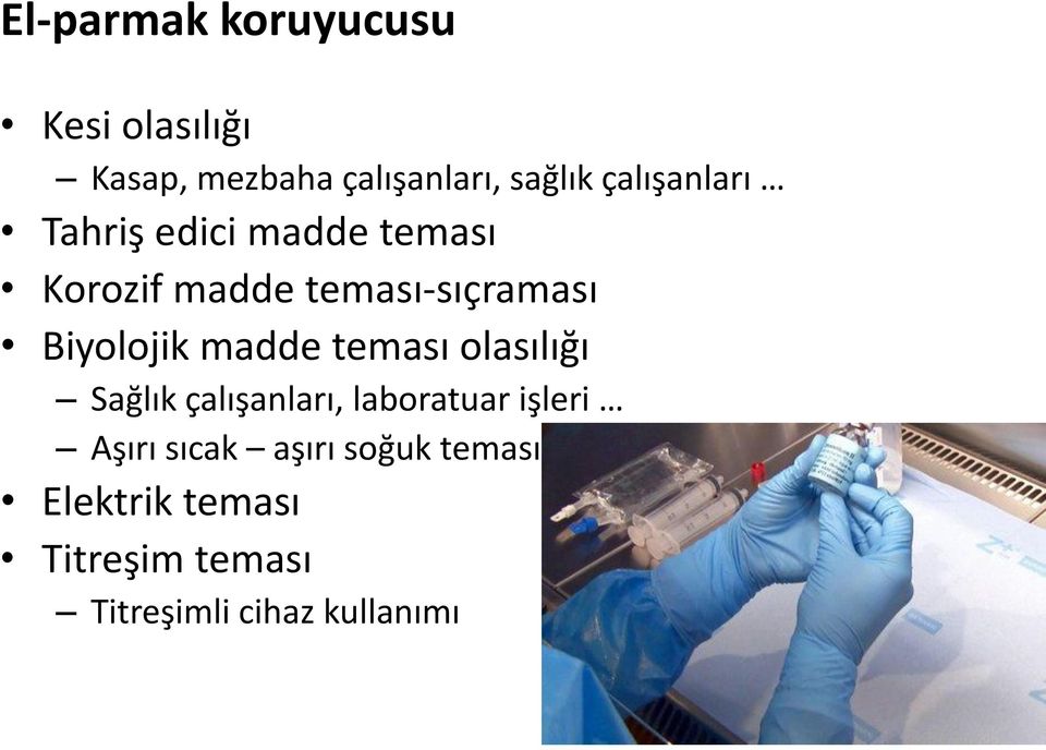 Biyolojik madde teması olasılığı Sağlık çalışanları, laboratuar işleri