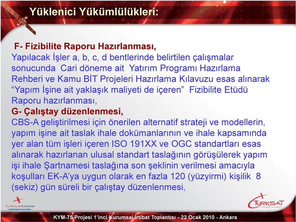 alternatif strateji ve modellerin, yapım işine ait taslak ihale dokümanlarının ve ihale kapsamında yer alan tüm işleri içeren ISO 191XX ve OGC standartları esas alınarak hazırlanan ulusal