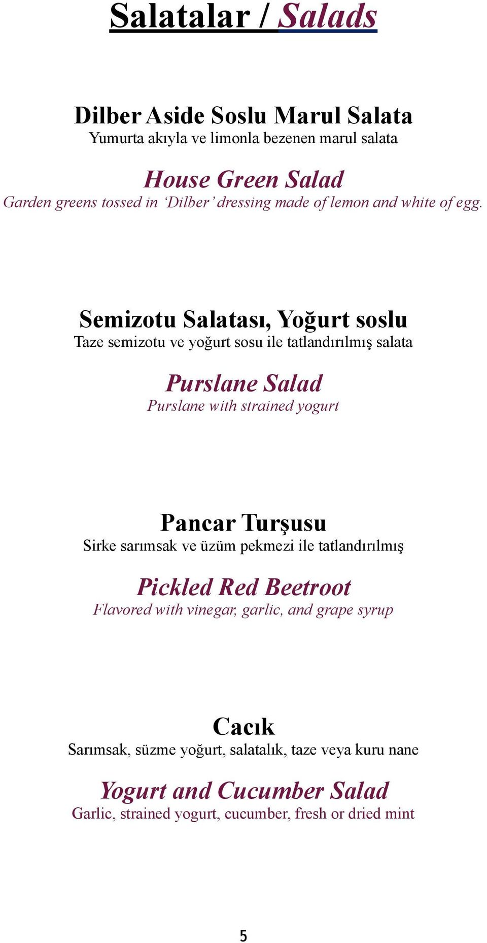 Semizotu Salatası, Yoğurt soslu Taze semizotu ve yoğurt sosu ile tatlandırılmış salata Purslane Salad Purslane with strained yogurt Pancar Turşusu