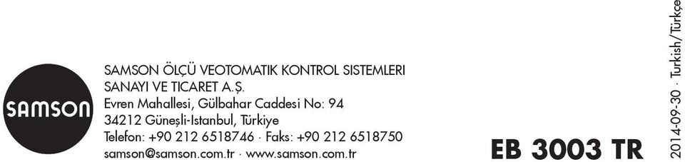 Türkiye Telefon: +90 212 6518746 Faks: +90 212 6518750