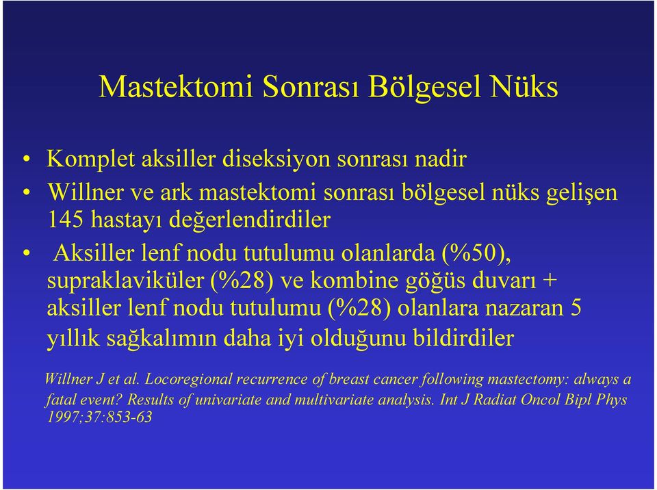 tutulumu (%28) olanlara nazaran 5 yıllık sağkalımın daha iyi olduğunu bildirdiler Willner J et al.