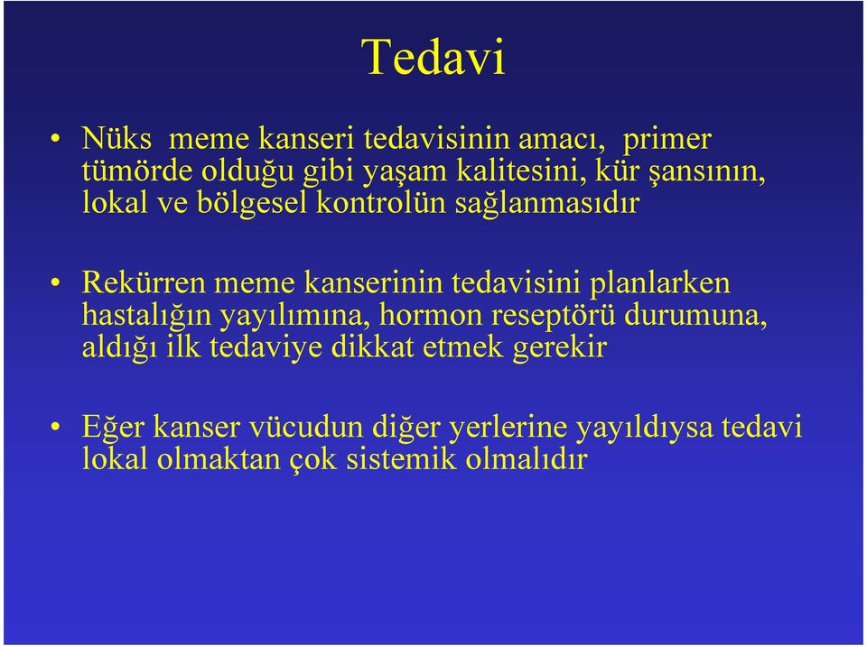 planlarken hastalığın yayılımına, hormon reseptörü durumuna, aldığı ilk tedaviye dikkat etmek