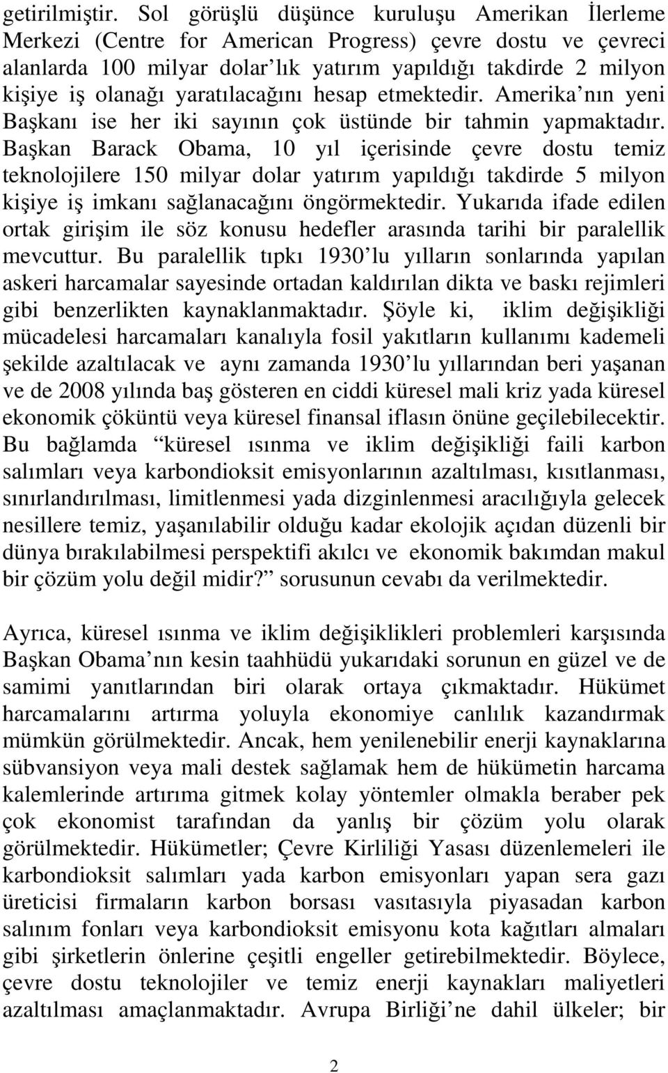 yaratılacağını hesap etmektedir. Amerika nın yeni Başkanı ise her iki sayının çok üstünde bir tahmin yapmaktadır.