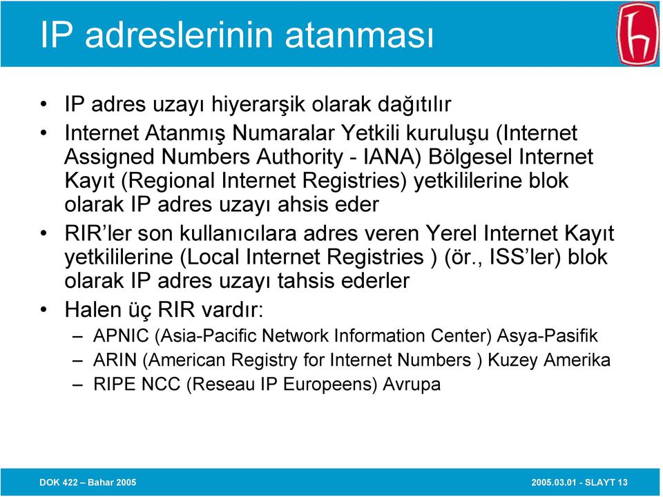 Kayıt yetkililerine (Local Internet Registries ) (ör.