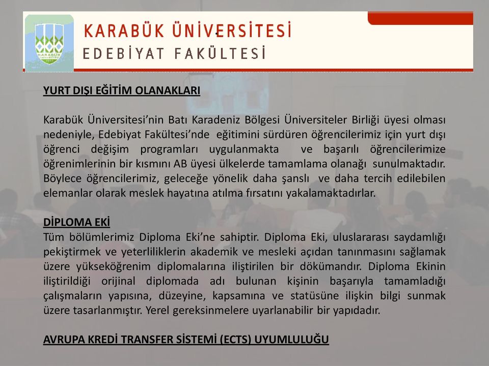 Böylece öğrencilerimiz, geleceğe yönelik daha şanslı ve daha tercih edilebilen elemanlar olarak meslek hayatına atılma fırsatını yakalamaktadırlar.