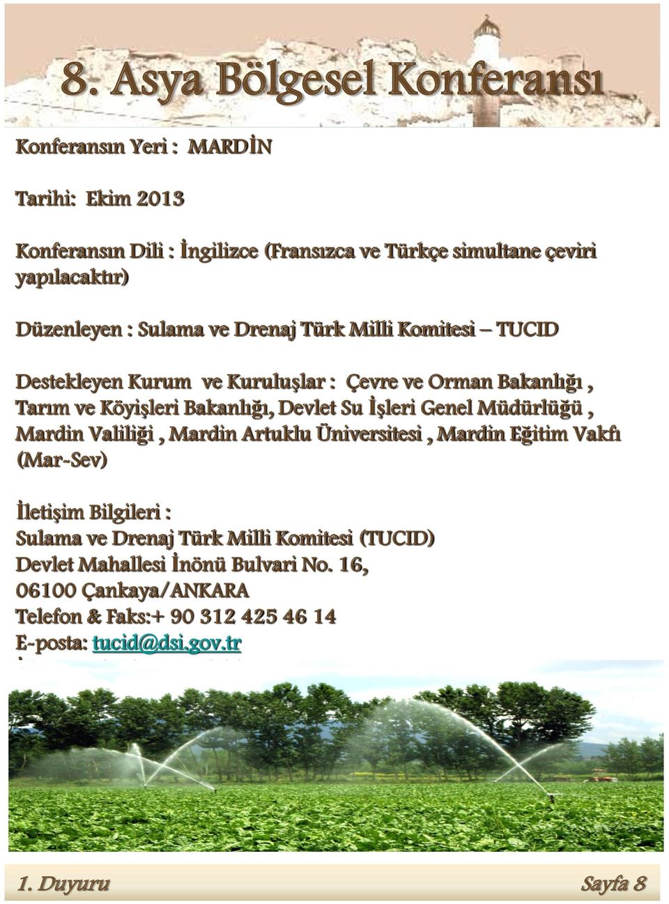 ĠĢleri Genel Müdürlüğü, Mardin Valiliği, Mardin Artuklu Üniversitesi, Mardin Eğitim Vakfı (Mar-Sev) ĠletiĢim Bilgileri : Sulama ve Drenaj Türk Milli Komitesi