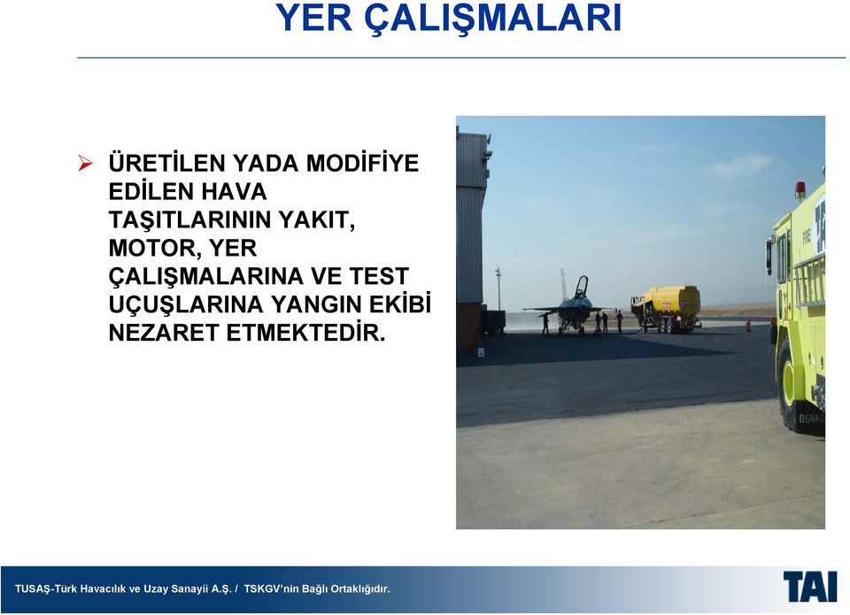 YAKIT, MOTOR, YER ÇALIŞMALARINA VE