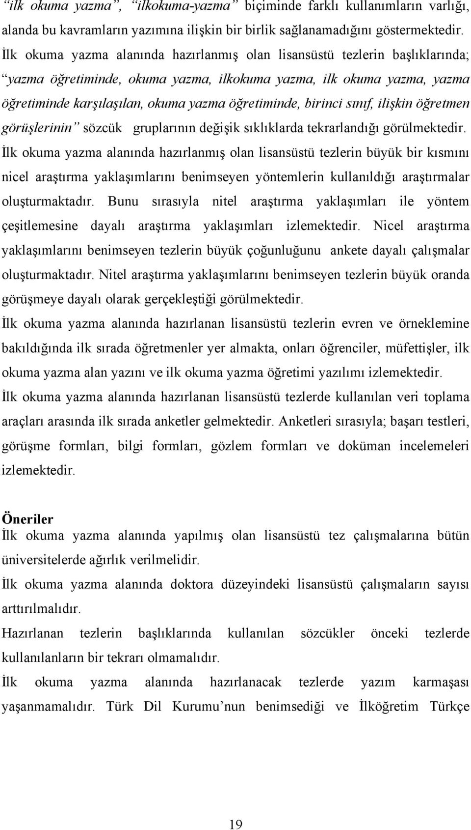 birinci sınıf, ilişkin öğretmen görüşlerinin sözcük gruplarının değişik sıklıklarda tekrarlandığı görülmektedir.