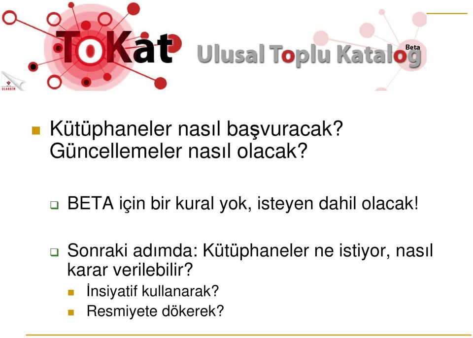 BETA için bir kural yok, isteyen dahil olacak!