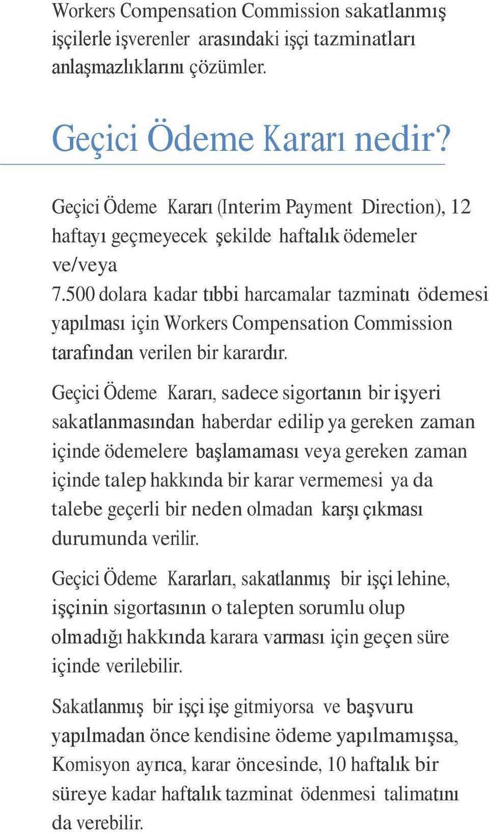 500 dolara kadar tıbbi harcamalar tazminatı ödemesi yapılması için Workers Compensation Commission tarafından verilen bir karardır.