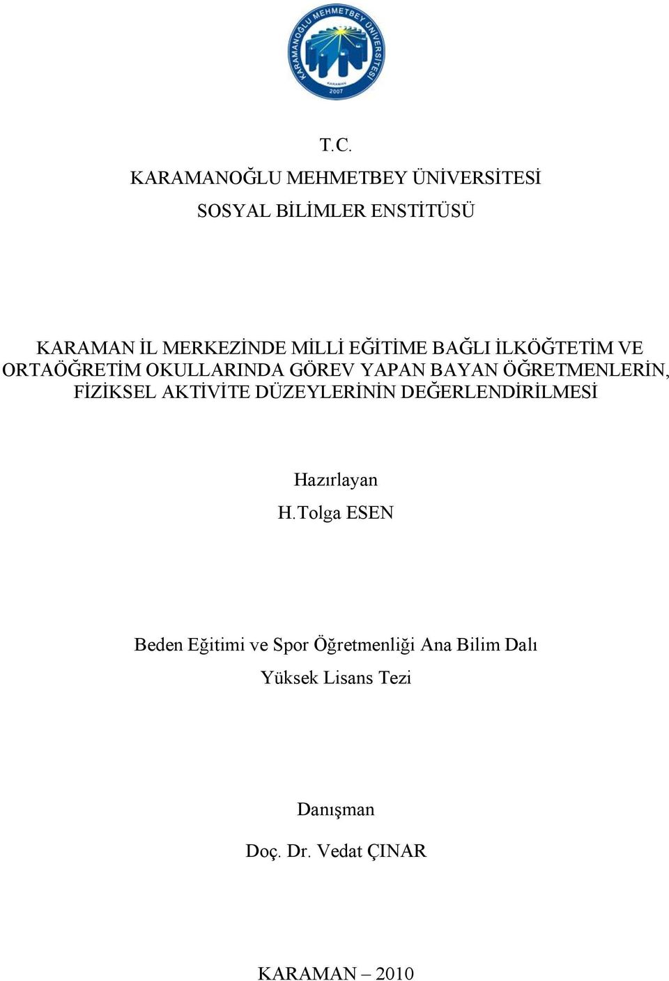 FİZİKSEL AKTİVİTE DÜZEYLERİNİN DEĞERLENDİRİLMESİ Hazırlayan H.