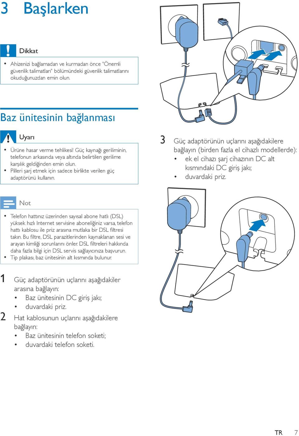 Pilleri şarj etmek için sadece birlikte verilen güç adaptörünü kullanın.