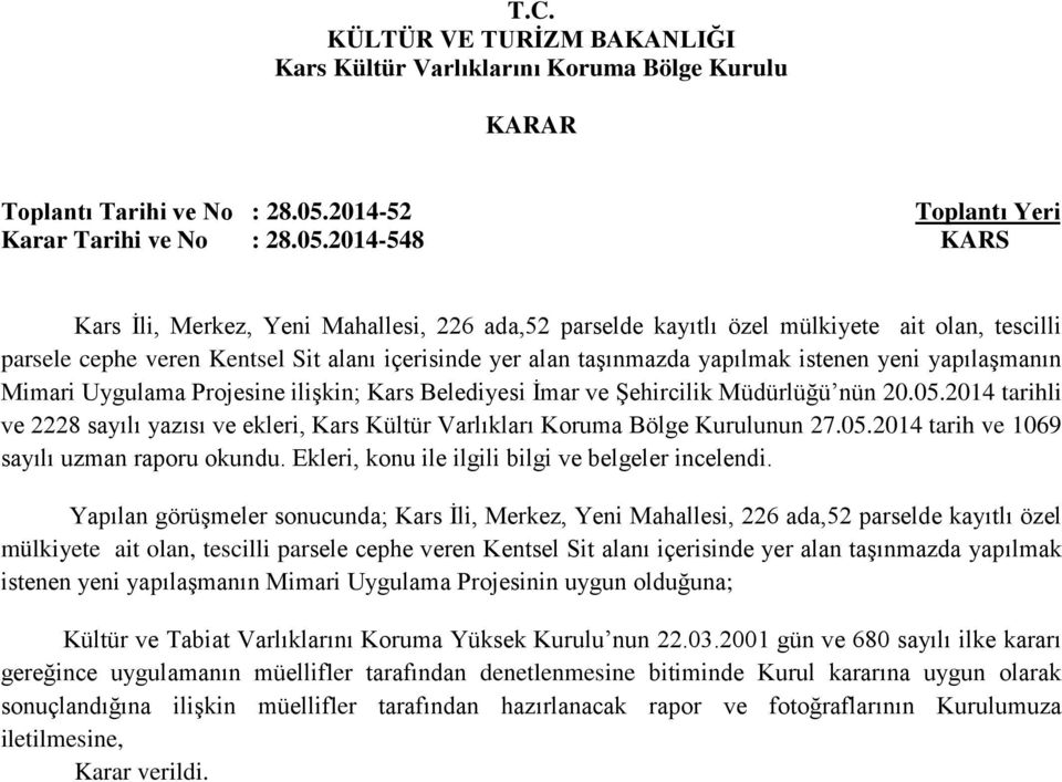 yeni yapılaşmanın Mimari Uygulama Projesine ilişkin; Kars Belediyesi İmar ve Şehircilik Müdürlüğü nün 20.05.