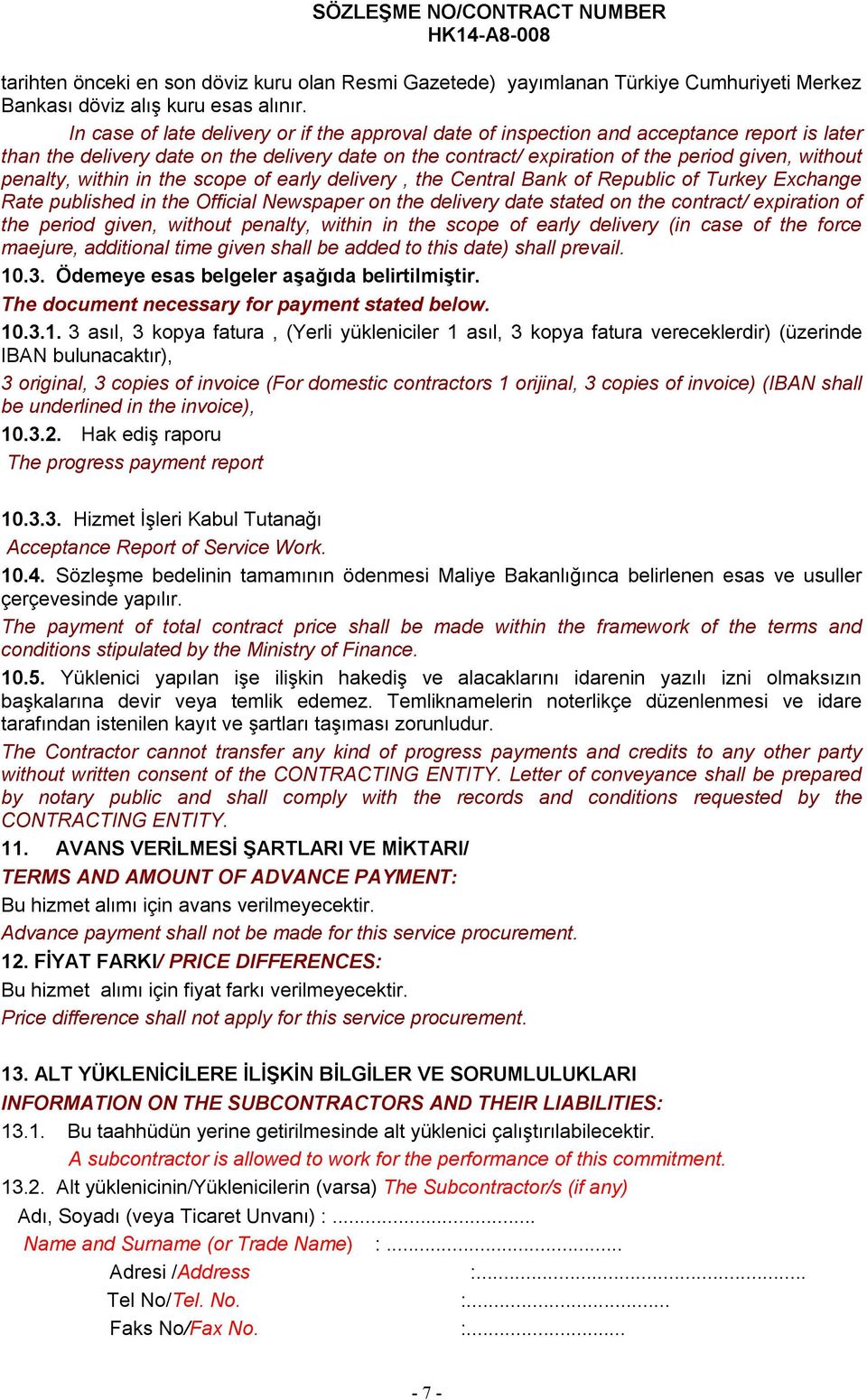 penalty, within in the scope of early delivery, the Central Bank of Republic of Turkey Exchange Rate published in the Official Newspaper on the delivery date stated on the contract/ expiration of the