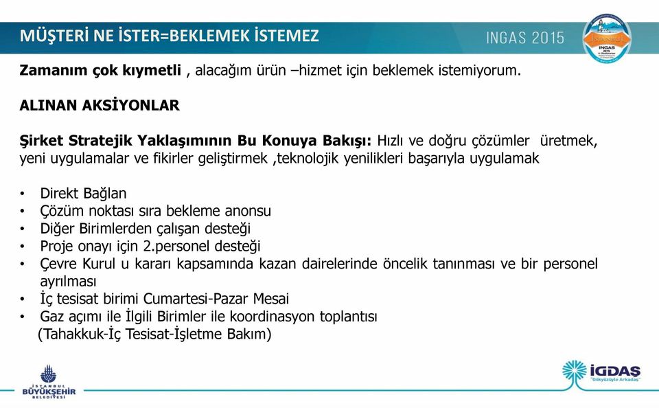 yenilikleri başarıyla uygulamak Direkt Bağlan Çözüm noktası sıra bekleme anonsu Diğer Birimlerden çalışan desteği Proje onayı için 2.