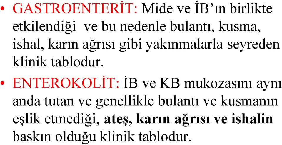 ENTEROKOLİT: İB ve KB mukozasını aynı anda tutan ve genellikle bulantı ve