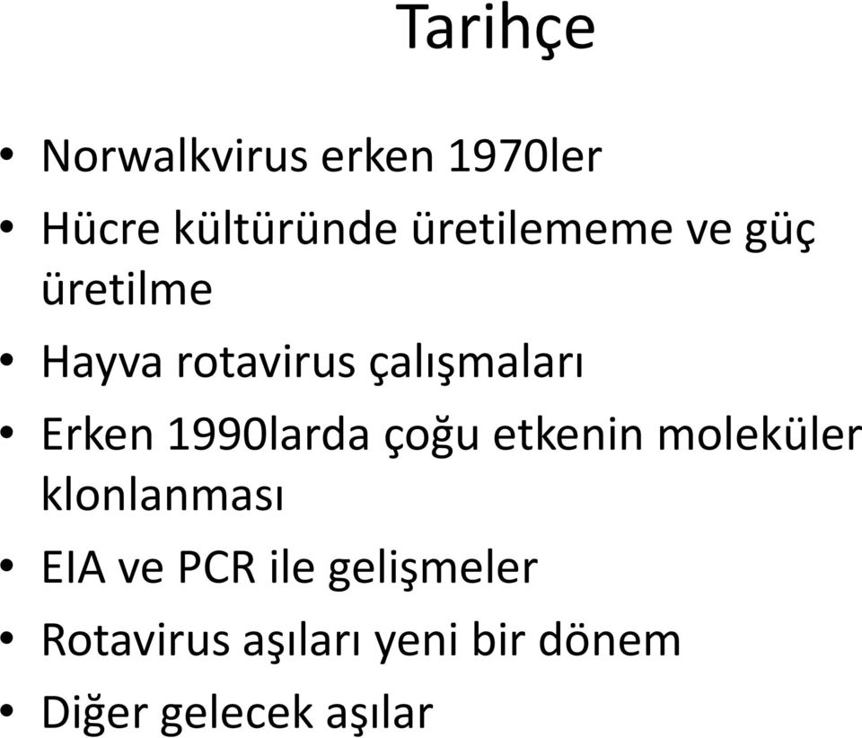 Erken 1990larda çoğu etkenin moleküler klonlanması EIA ve