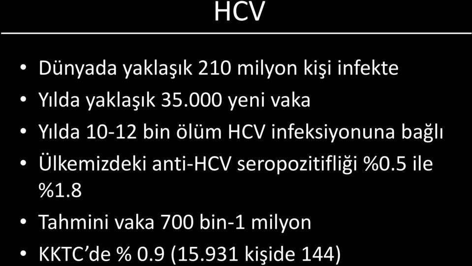 000 yeni vaka Yılda 10-12 bin ölüm HCV infeksiyonuna bağlı