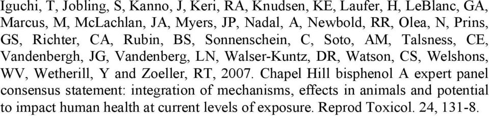 Walser-Kuntz, DR, Watson, CS, Welshons, WV, Wetherill, Y and Zoeller, RT, 2007.