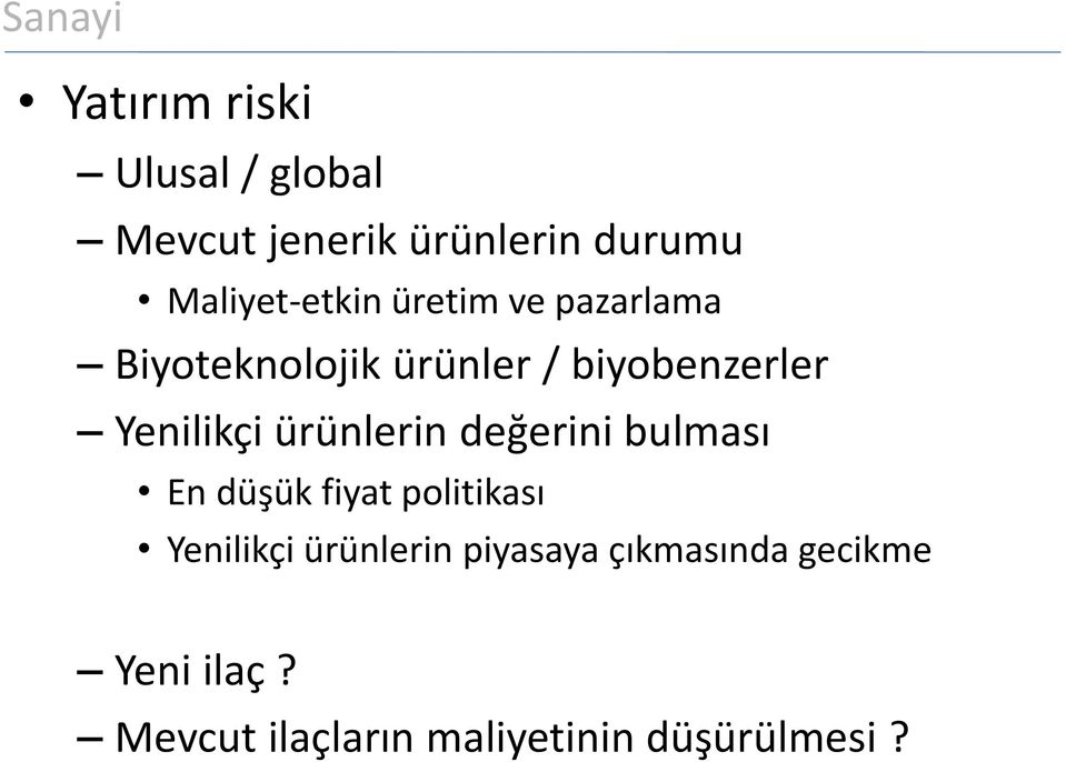 Yenilikçi ürünlerin değerini bulması En düşük fiyat politikası Yenilikçi