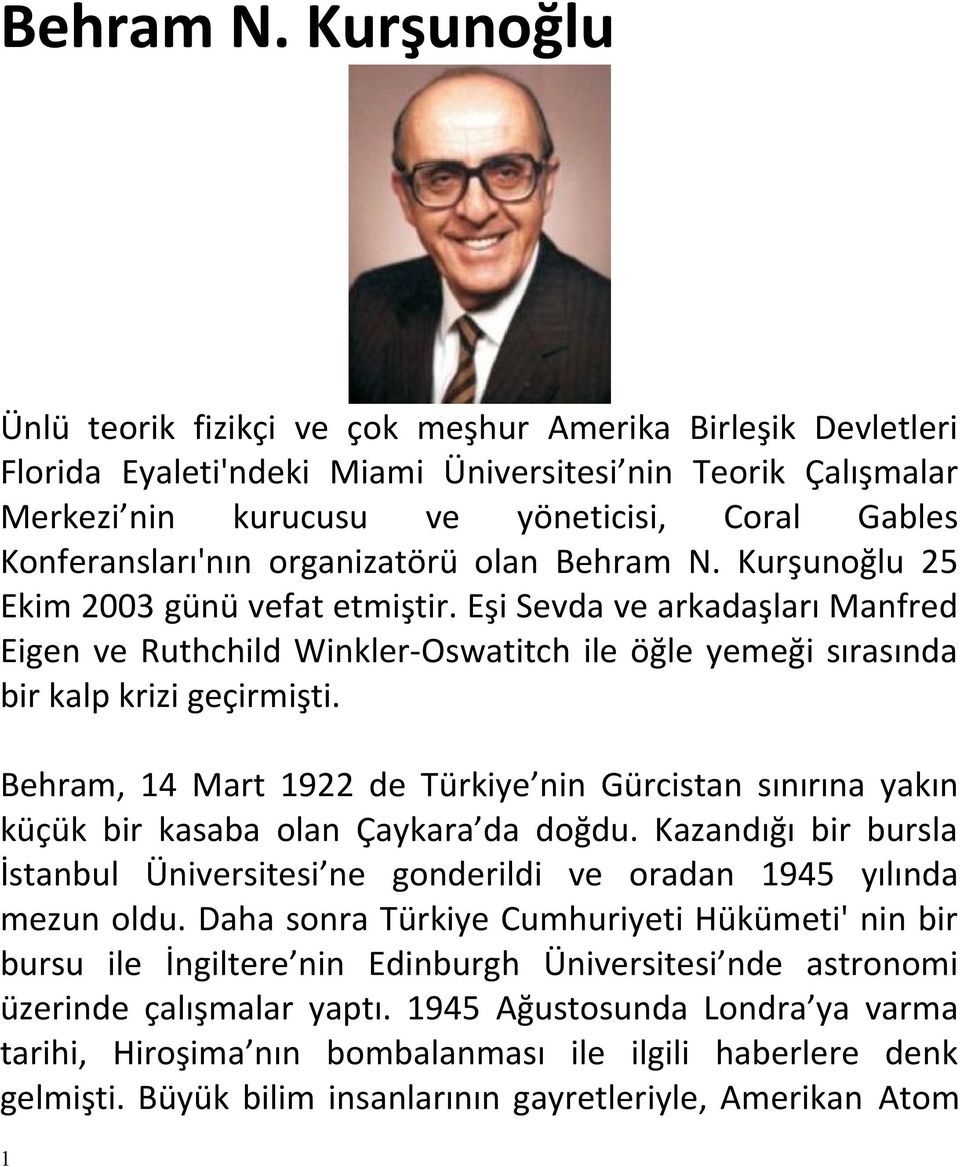 Konferansları'nın organizatörü olan  Kurşunoğlu 25 Ekim 2003 günü vefat etmiştir.
