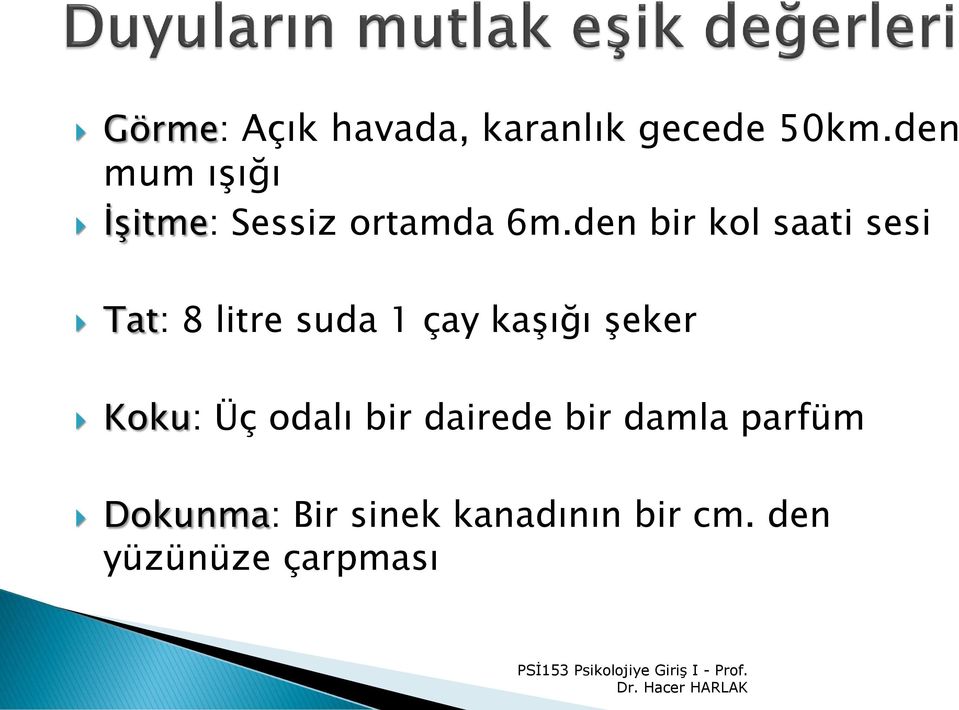 den bir kol saati sesi Tat: 8 litre suda 1 çay kaşığı şeker