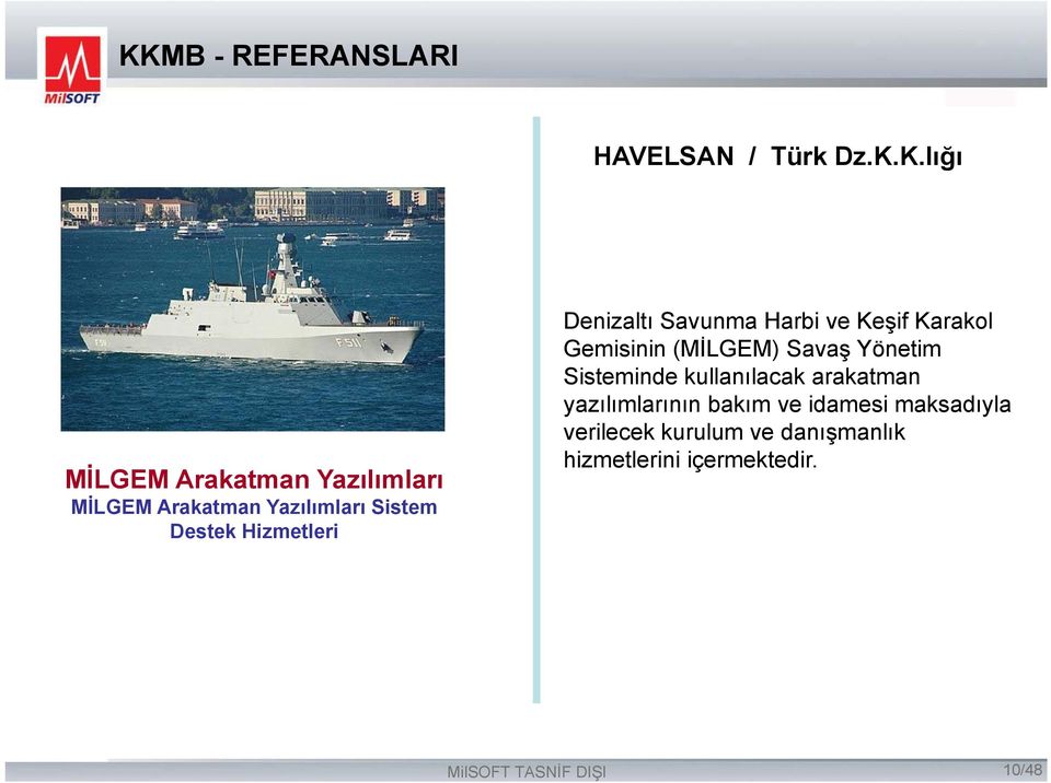 Karakol Gemisinin (MİLGEM) Savaş Yönetim Sisteminde kullanılacak arakatman