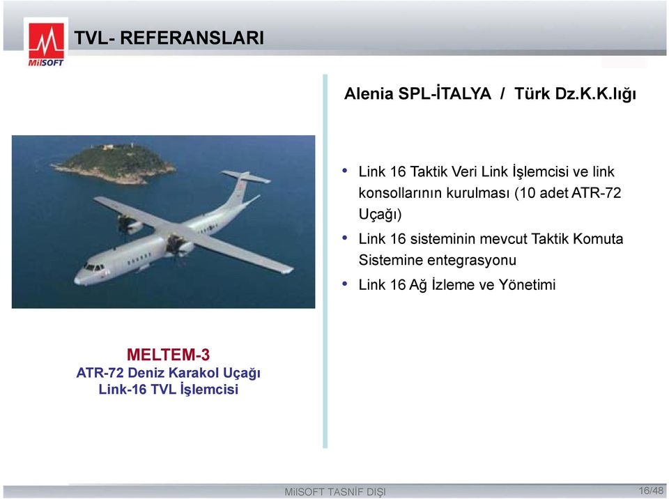 (10 adet ATR-72 Uçağı) Link 16 sisteminin mevcut Taktik Komuta Sistemine