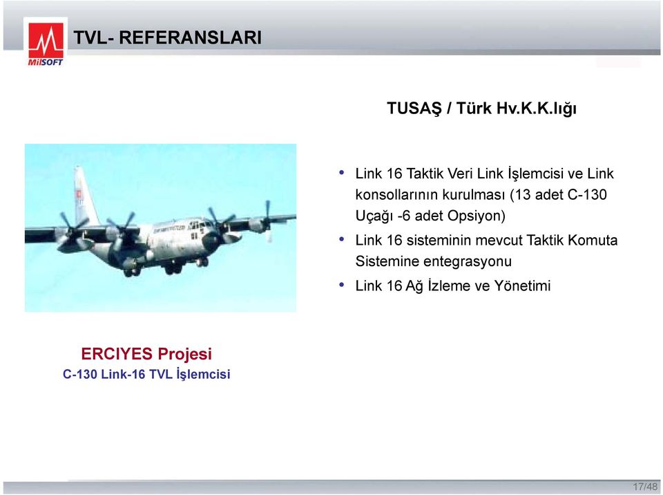 kurulması (13 adet C-130 Uçağı -6 adet Opsiyon) Link 16 sisteminin