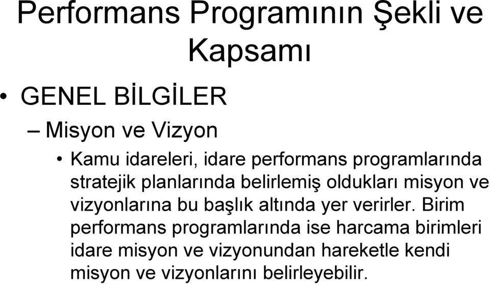 vizyonlarına bu başlık altında yer verirler.