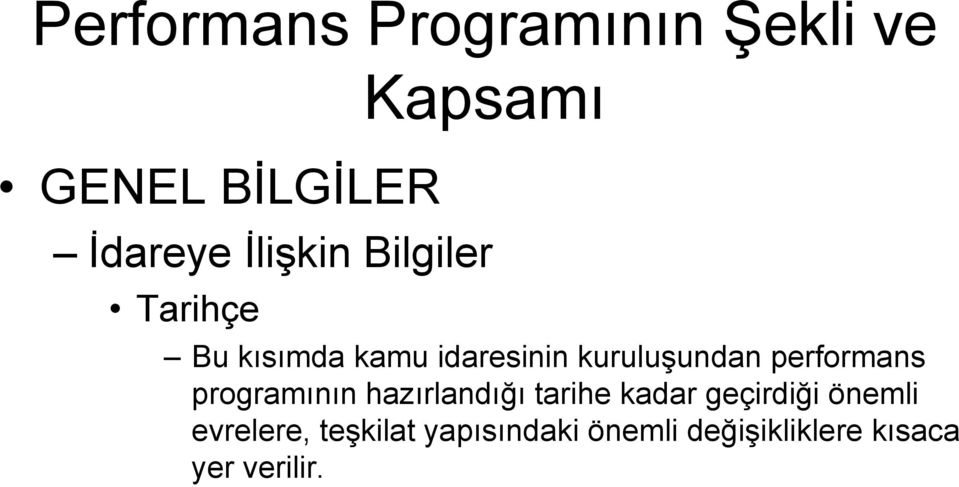 performans programının hazırlandığı tarihe kadar geçirdiği önemli