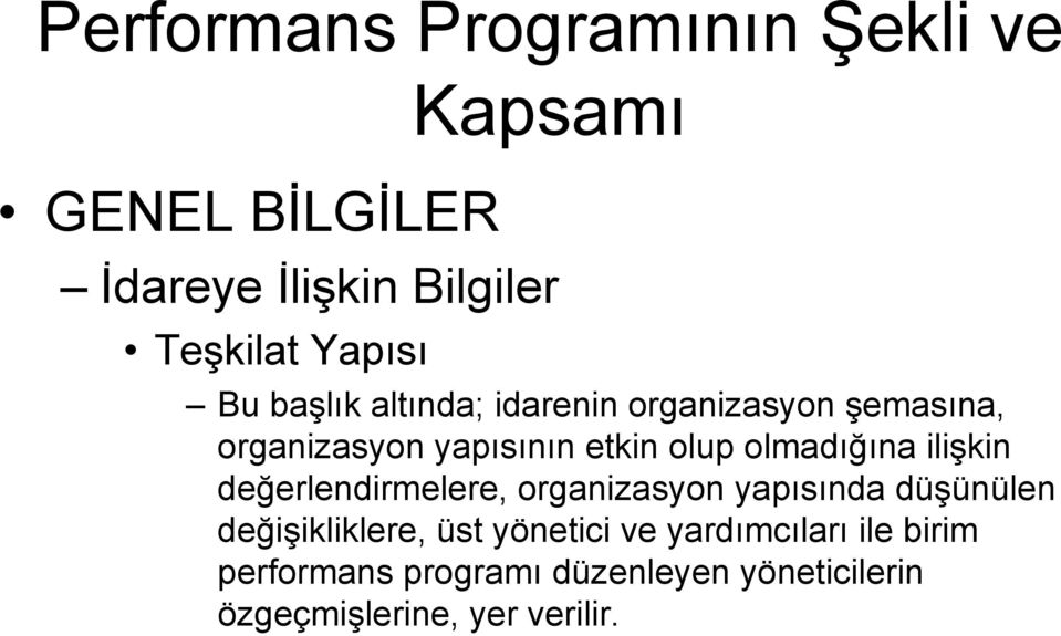 olmadığına ilişkin değerlendirmelere, organizasyon yapısında düşünülen değişikliklere, üst