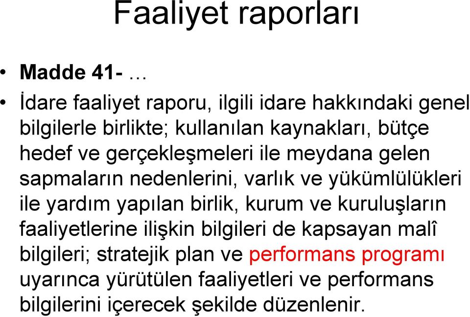 yardım yapılan birlik, kurum ve kuruluşların faaliyetlerine ilişkin bilgileri de kapsayan malî bilgileri;