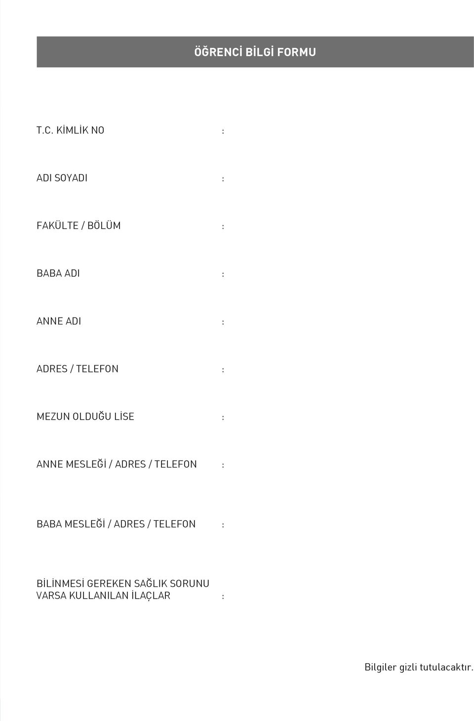 KİMLİK NO : ADI SOYADI : FAKÜLTE / BÖLÜM : BABA ADI : ANNE ADI : ADRES