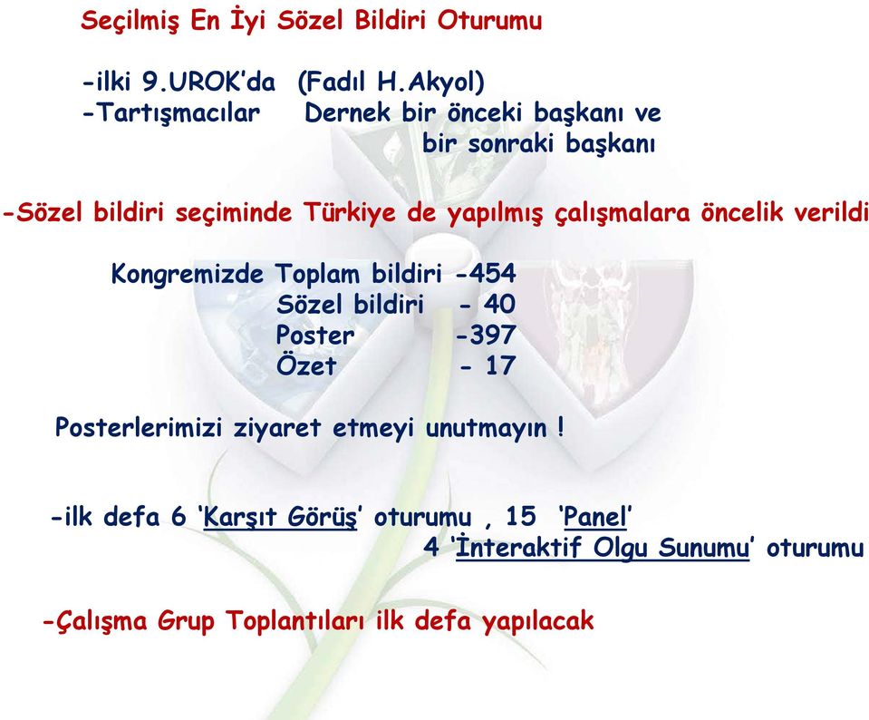 yapılmış çalışmalara öncelik verildi Kongremizde Toplam bildiri -454 Sözel bildiri - 40 Poster -397 Özet - 17