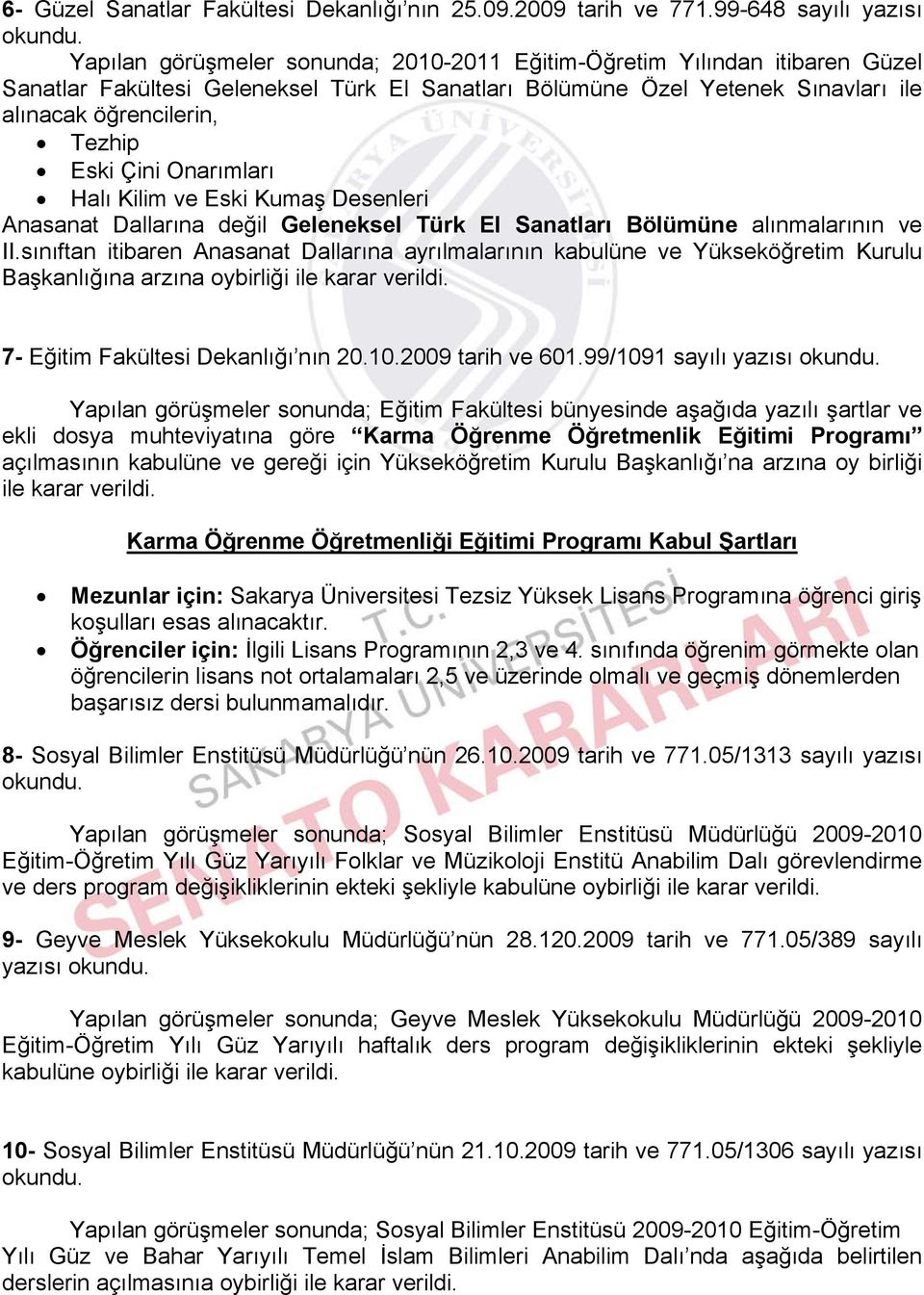 öğrencilerin, Tezhip Eski Çini Onarımları Halı Kilim ve Eski Kumaş Desenleri Anasanat Dallarına değil Geleneksel Türk El Sanatları Bölümüne alınmalarının ve II.