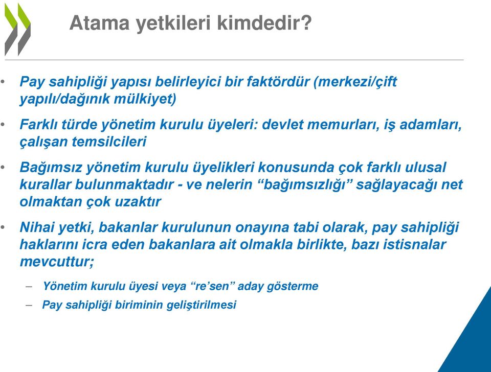 adamları, çalışan temsilcileri Bağımsız yönetim kurulu üyelikleri konusunda çok farklı ulusal kurallar bulunmaktadır - ve nelerin bağımsızlığı